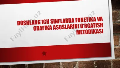 boshlang‘ich sinflarda fonetika va grafika asoslarini o‘rgatish metodikasi — PPTX