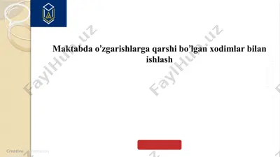 maktabda o’zgarishlarga qarshi bo’lgan xodimlar bilan ishlash — PPTX