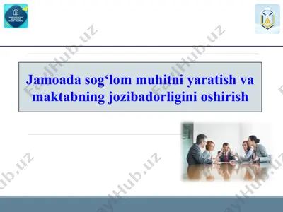 jamoada sog‘lom muhitni yaratish va maktabning jozibadorligini oshirish — PPTX