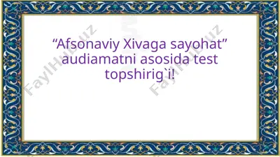 afsonaviy xivaga sayohat test — PPTX