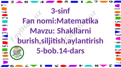 3-s.shakllarni burish,siljitish,aylantirish.14d — PPTX