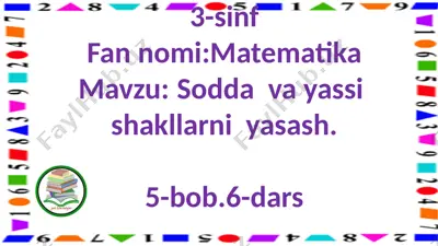 3-s.sodda va yassi shakllarni yasash.6-d — PPTX