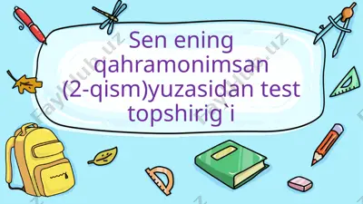 3-s.sen ening qahramonimsan test topshirig`i — PPTX