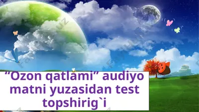 3-sinf.ozon qatlami audiyo matni asosida test topshirig`i — PPTX