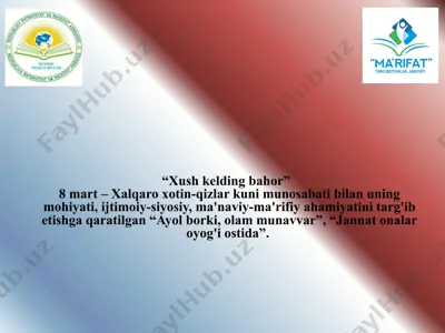 xush kelding bahor 8 mart – xalqaro xotin-qizlar kuni munosabati bilan uning mohiyati, ijtimoiy-siyosiy, ma'naviy-ma'rifiy ahamiyati — PPTX