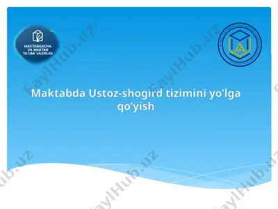 maktabda ustoz-shogird tizimini yo’lga qo’yish — PPTX