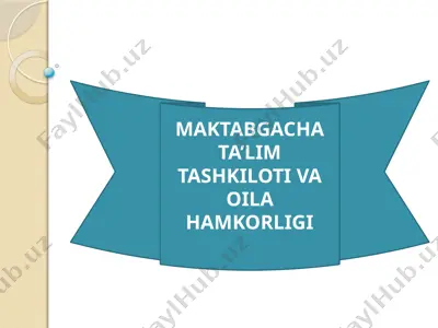 maktabgacha ta’lim tashkiloti va oila hamkorligi — PPTX