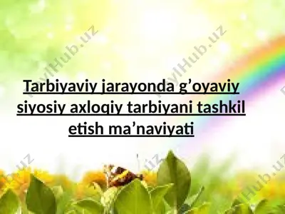 tarbiyaviy jarayonda g’oyaviy siyosiy axloqiy tarbiyani tashkil etish ma’naviyati — PPTX