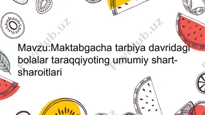 maktabgacha tarbiya davridagi bolalar taraqqiyoting umumiy shart-sharoitlari — PPTX