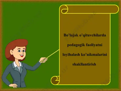 bo’lajak o’qituvchilarda pedagogik faoliyatni loyihalash ko’nikmalarini shakllantirish — PPTX