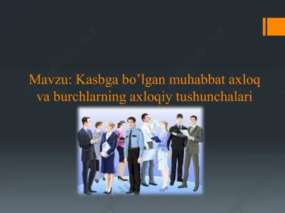 kasbga bo'lgan muhabbat axloq va burchlarning axloqiy tushunchalari — PPTX