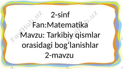 2-sinf.tarkibiy qismlar orasidagi bog`lanishlar — PPTX