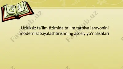 uzluksiz ta’lim tizimida ta’lim-tarbiya jarayonini modernizatsiyalashtirishning asosiy yo’nalishlari — PPTX