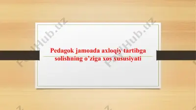 pedagok jamoada axloqiy tartibga solishning o’ziga xos xususiyati — PPTX