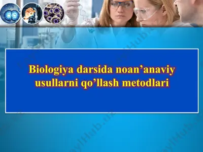 biologiya darsida noan’anaviy usullarni qo’llash metodlari — PPTX