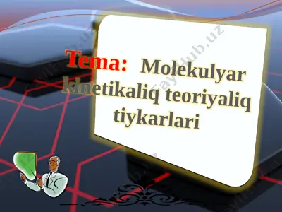 molekulyar kinetikaliq teoriyaliq tiykarlari — PPTX