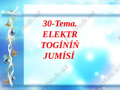 33-tema àlektr tog'inin' jumisi — PPTX