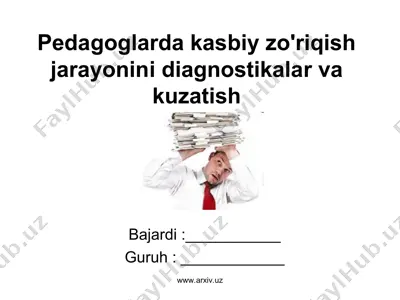 pedagoglarda kasbiy zo'riqish jarayonini diagnostikalar va kuzatish — PPT