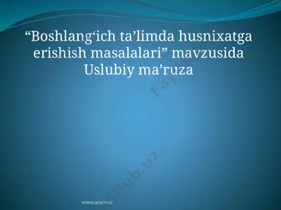 boshlang‘ich ta’limda husnixatga erishish masalalari — PPTX