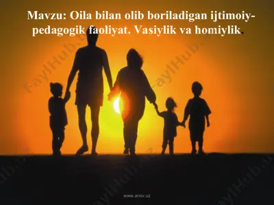 oila bilan olib boriladigan ijtimoiy-pedagogik faoliyat. vasiylik va homiylik — PPT