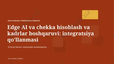 0135_edge_ai_va_chekka_hisoblash_va_kadrlar_boshqar — PPTX