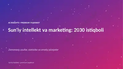 0813_suniy_intellekt_va_marketing_2030_istiqboli — PPTX