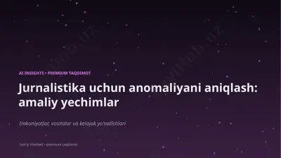 1201_jurnalistika_uchun_anomaliyani_aniqlash_amaliy — PPTX