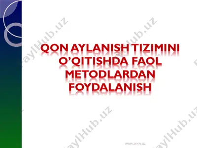 qon aylanish tizimini o’qitishda faol metodlardan foydalanish — PPT