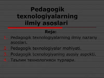 pedagogik texnologiyalarning ilmiy asoslari — PPT