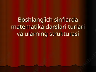 boshlang’ich sinflarda matеmatika darslari turlari va ularning strukturasi — PPT