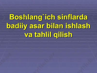 boshlang`ich sinflarda badiiy asar bilan ishlash va tahlil qilish — PPT