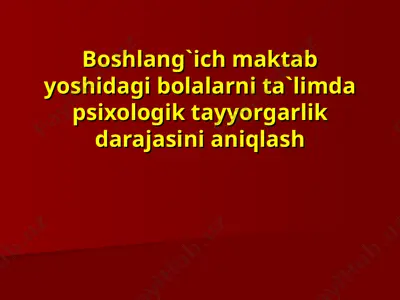 boshlang`ich maktab yoshidagi bolalarni ta`limda psixologik tayyorgarlik darajasini aniqlash — PPT