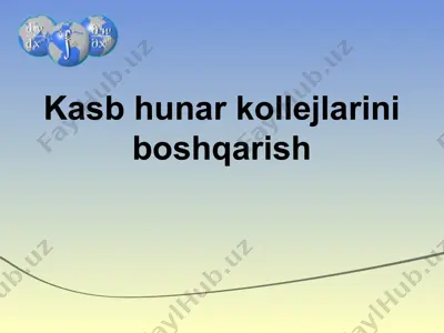 kasb hunar kollejlarini boshqarish — PPT