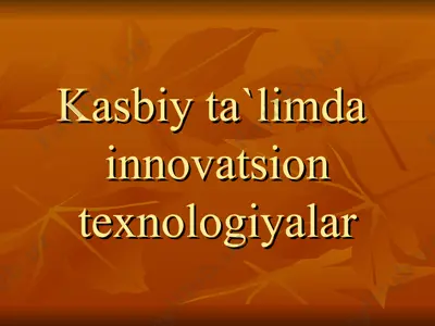 kasbiy ta`limda innovatsion texnologiyalar — PPT