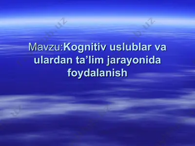 kognitiv uslublar va ulardan ta’lim jarayonida foydalanish — PPT