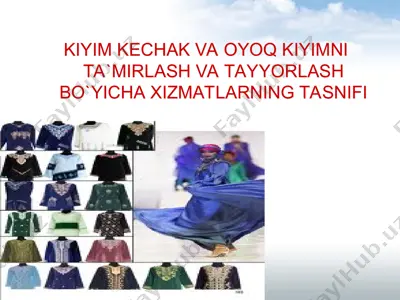 kiyim kechak va oyoq kiyimni ta`mirlash va tayyorlash bo`yicha xizmatlarning tasnifi — PPT