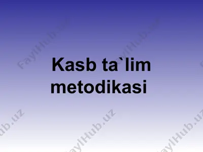 kasb ta`lim metodikasi — PPTX