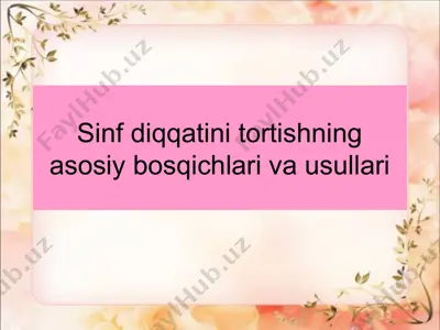 sinf diqqatini tortishning asosiy bosqichlari va usullari — PPTX