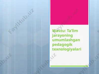 ta’lim jarayoning umumlashgan pedagogik texnologiyalari — PPTX
