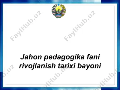 jahon pedagogika fani rivojlanish tarixi bayoni — PPTX