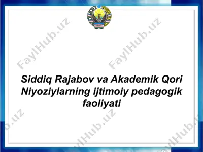siddiq rajabov va akademik qori niyoziylarning ijtimoiy pedagogik faoliyati — PPTX