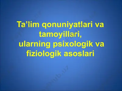 ta’lim qonuniyatlari va tamoyillari, ularning psixologik va fiziologik asoslari — PPTX