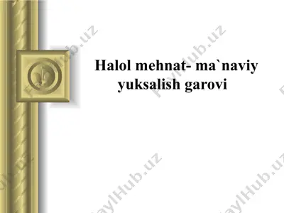 halol mehnat- ma`naviy yuksalish garovi — PPTX