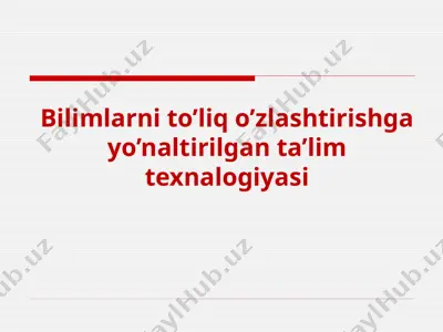 bilimlarni to’liq o’zlashtirishga yo’naltirilgan ta’lim texnalogiyasi — PPTX
