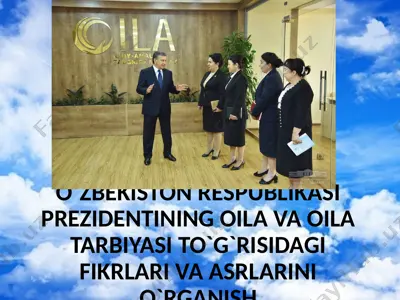 o`zbekiston respublikasi prezidentining oila va oila tarbiyasi to`g`risidagi fikrlari o`rganish — PPTX