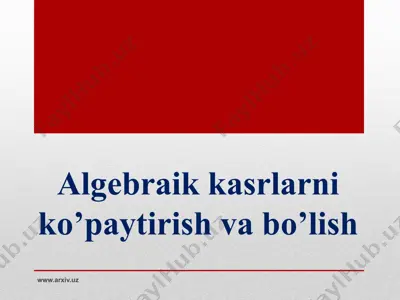 algebraik kasrlarni ko’paytirish va bo’lish — PPTX
