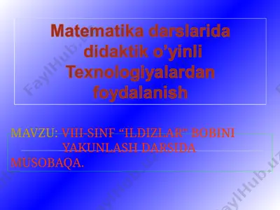 matematika darslarida didaktik o’yinli texnologiyalardan foydalanish — PPT