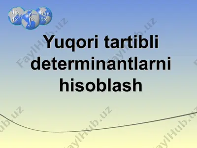 yuqori tartibli determinantlarni hisoblash — PPT
