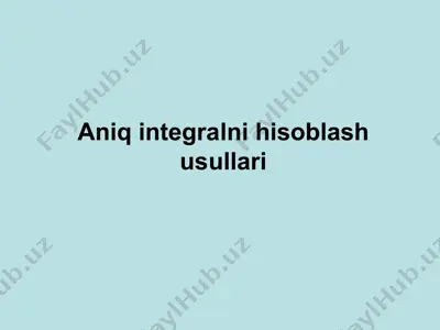 aniq integralni hisоblash usullari — PPTX