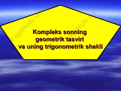 kompleks sonning geometrik tasviri va uning trigonometrik shakli — PPT